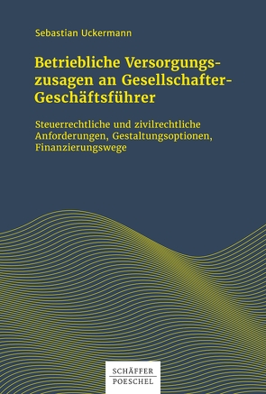 Betriebliche Versorgungszusagen an Gesellschafter-Geschäftsführer von Uckermann,  Sebastian