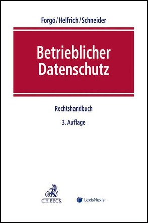 Betrieblicher Datenschutz von Arning,  Marian, Barnitzke,  Benno, Biasiotti,  Maria Angela, Bichlmaier,  Julia, Bierekoven,  Christiane, Bieresborn,  Dirk, Borges,  Georg, Born,  Tobias, Conrad,  Isabell, Conti,  Sara, Cornelius,  Kai, Dall'Armi,  Jonas von, Dovas,  Maria-Urania, Dürager,  Sonja, Ehmann,  Eugen, Fechtner,  Sonja, Feiler,  Lukas, Feldmann,  Thorsten, Forgó,  Nikolaus, Günther,  Uwe, Haag,  Nils Christian, Hanloser,  Stefan, Hausen,  Dominik, Hawellek,  Christian, Heidrich,  Joerg, Helfrich,  Marcus, Jensen,  Sarah, Kosmides,  Timoleon, Kraska,  Sebastian, Lishchuk,  Iryna, Magnusson Sjöberg,  Cecilia, Moos,  Flemming, Napieralski,  Antoni, Polčák,  Radim, Quae,  Simon, Reichert,  Till, Rieß,  Elisabeth, Schabmair,  Laura, Scheja,  Gregor, Schild,  Hans-Hermann, Schmieder,  Fabian, Schmitz,  Barbara, Schneider,  Jochen, Schröder,  Georg F., Schroeder,  Christian, Selk,  Robert, Škorjanc,  Žiga, Spies,  Axel, Stauch,  Marc, Suter,  Fabienne, Veil,  Winfried, Weber,  Rolf H., Wegener,  Christoph, Wiesemann,  Hans Peter, Wohlgemuth,  Magdalena, Zopf,  Felix