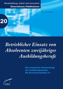 Betrieblicher Einsatz von Absolventen zweijähriger Ausbildungsberufe von Musekamp,  Frank