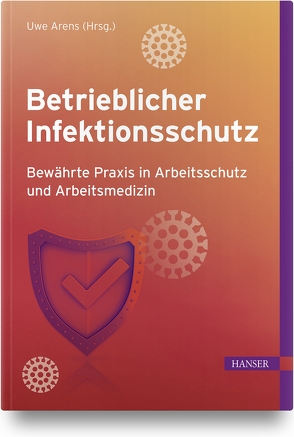 Betrieblicher Infektionsschutz von Arens,  Uwe