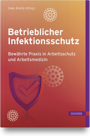 Betrieblicher Infektionsschutz von Arens,  Uwe