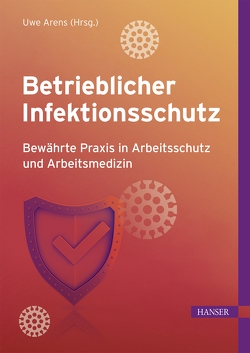 Betrieblicher Infektionsschutz von Arens,  Uwe