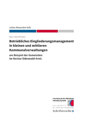 Betriebliches Eingliederungsmanagement in kleinen und mittleren Kommunalverwaltungen von Hochschule für öffentliche Verwaltung, Volk,  Julien Alexandre