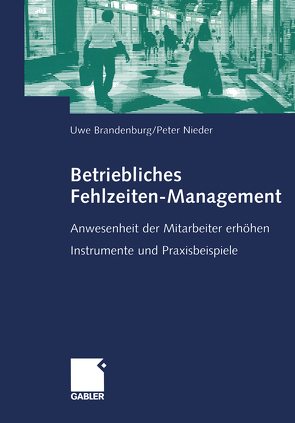 Betriebliches Fehlzeiten-Management von Brandenburg,  Uwe, Nieder,  Peter