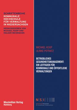 Betriebliches Gesundheitsmanagement: Ein Leitfaden für kommunale und öffentliche Verwaltungen von Koop,  Michael, Potratz,  Ulrike