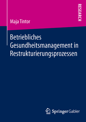 Betriebliches Gesundheitsmanagement in Restrukturierungsprozessen von Tintor,  Maja