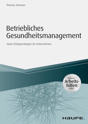 Betriebliches Gesundheitsmanagement – inkl. Arbeitshilfen online von Artmann,  Thomas