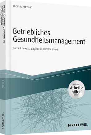 Betriebliches Gesundheitsmanagement – inkl. Arbeitshilfen online von Artmann,  Thomas