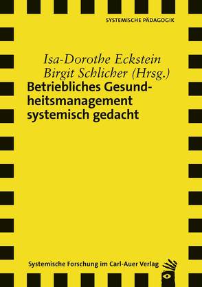 Betriebliches Gesundheitsmanagement systemisch gedacht von Eckstein,  Isa-Dorothe, Schlicher,  Birgit