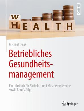 Betriebliches Gesundheitsmanagement von Treier,  Michael