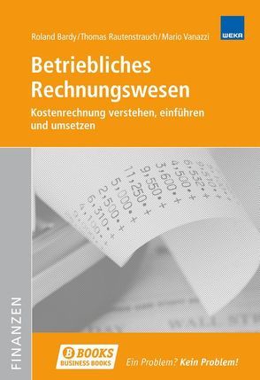 Betriebliches Rechnungswesen von Bardy,  Roland, Rautenstrauch,  Thomas, Vanazzi,  Mario