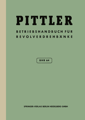 Betriebs-Handbuch BHR 64 für Pittler-Revolverdrehbänke von AG,  Pittler Maschinenfabrik