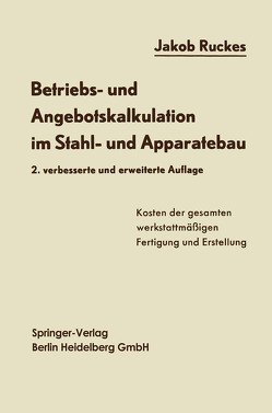 Betriebs- und Angebotskalkulation im Stahl- und Apparatebau von Ruckes,  J.