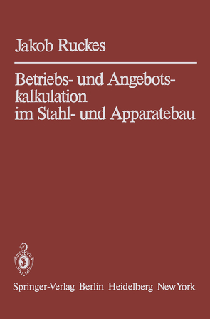 Betriebs- und Angebotskalkulation im Stahl- und Apparatebau von Ruckes,  Jakob