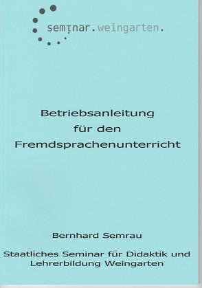 Betriebsanleitung für den Fremdsprachenunterricht von Semrau,  Bernhard