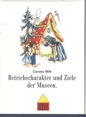 Betriebscharakter und Ziele der Museen von Wiese,  Rolf, Witt,  Carsten