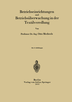 Betriebseinrichtungen und Betriebsüberwachung in der Textilveredlung von Mecheels,  Otto