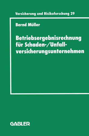 Betriebsergebnisrechnung für Schaden-/Unfallversicherungsunternehmen von Mueller,  Bernd