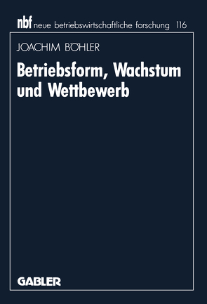 Betriebsform, Wachstum und Wettbewerb von Böhler,  Joachim