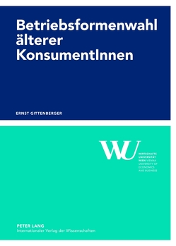 Betriebsformenwahl älterer KonsumentInnen von Gittenberger,  Ernst