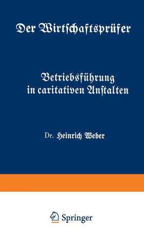 Betriebsführung in caritativen Anstalten von Weber,  Heinrich