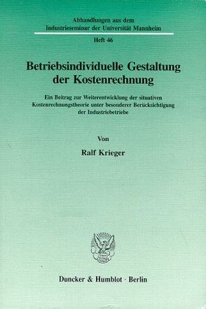 Betriebsindividuelle Gestaltung der Kostenrechnung. von Krieger,  Ralf