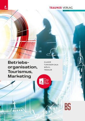 Betriebsorganisation, Tourismus, Marketing + TRAUNER-DigiBox von Glaser,  Friedrich, Traxler,  Elfriede, Turisser-Gala,  Christian, Wölfl,  Peter