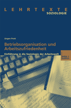 Betriebsorganisation und Arbeitszufriedenheit von Prott,  Jürgen