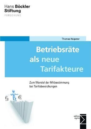 Betriebsräte als neue Tarifakteure von Haipeter,  Thomas