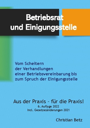 Betriebsrat und Einigungsstelle von Betz,  Christian, Monika Betz,  AG_Betriebsrat und Recht