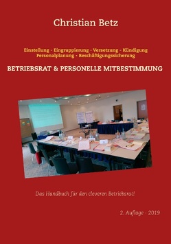 Betriebsrat und personelle Mitbestimmung von AG_Betriebsrat und Recht,  Christian Betz, Betz,  Christian