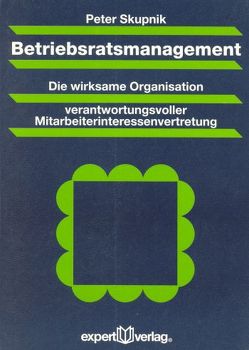 Betriebsratsmanagement von Skupnik,  Peter