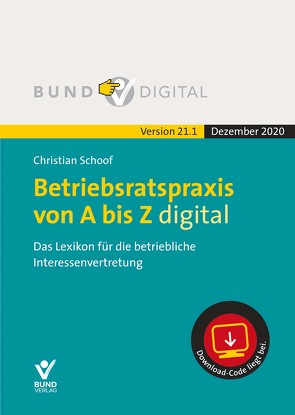 Betriebsratspraxis von A bis Z digital Vers. 21.1 von Schoof,  Christian