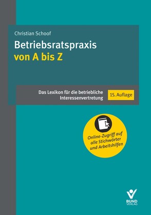 Betriebsratspraxis von A bis Z von Schoof,  Christian