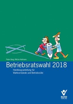 Betriebsratswahl 2018 von Berg,  Peter, Heilmann,  Micha