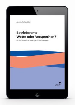 Betriebsrente: Wette oder Versprechen? von Schneider,  Armin