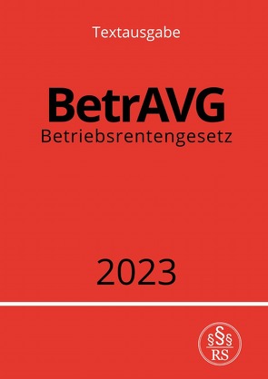 Betriebsrentengesetz – BetrAVG 2023 von Studier,  Ronny