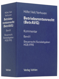 Betriebsrentenrecht (BetrAVG) Band II: Steuerrecht / Sozialabgaben, HGB / IFRS von Höfer,  Reinhold, Veit,  Annekatrin, Verhuven,  Thomas