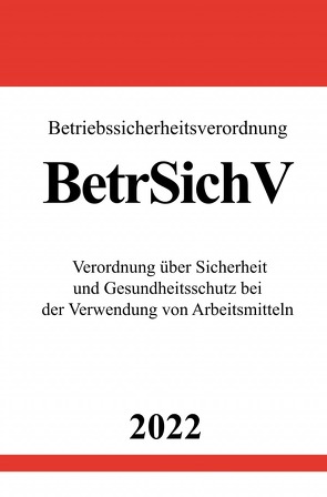 Betriebssicherheitsverordnung BetrSichV 2022 von Studier,  Ronny