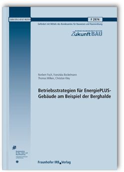 Betriebsstrategien für EnergiePLUS-Gebäude am Beispiel der Berghalde. von Bockelmann,  Franziska, Fisch,  Norbert, Kley,  Christian, Wilken,  Thomas