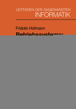 Betriebssysteme: Grundkonzepte und Modellvorstellungen von Hofmann,  Fridolin