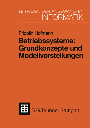 Betriebssysteme: Grundkonzepte und Modellvorstellungen von Hofmann,  Fridolin