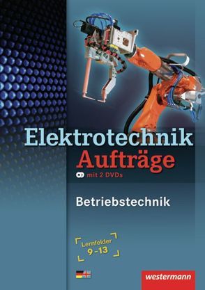 Betriebstechnik / Elektrotechnik Aufträge von Dzieia,  Michael, Hübscher,  Heinrich, Jagla,  Dieter, Klaue,  Jürgen, Reh,  Torsten, Stolzenburg,  Roland, Wickert,  Harald