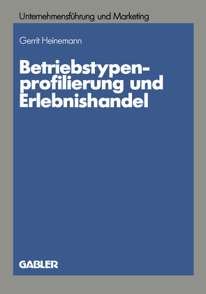 Betriebstypenprofilierung und Erlebnishandel von Heinemann,  Gerrit