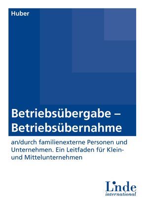 Betriebsübergabe-Betriebsübernahme von Huber,  Albert