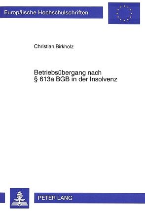 Betriebsübergang nach § 613a BGB in der Insolvenz von Birkholz,  Christian