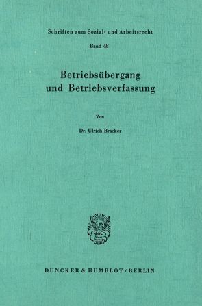 Betriebsübergang und Betriebsverfassung. von Bracker,  Ulrich