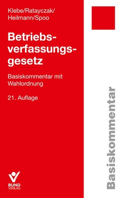 Betriebsverfassungsgesetz von Heilmann,  Micha, Klebe,  Thomas, Ratayczak,  Jürgen, Spoo,  Sibylle