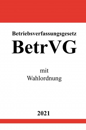 Betriebsverfassungsgesetz (BetrVG) mit Wahlordnung von Studier,  Ronny