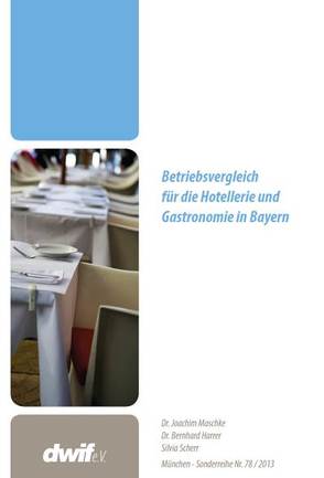 Betriebsvergleich für die Hotellerie und Gastronomie in Bayern 2011 von Maschke,  Joachim